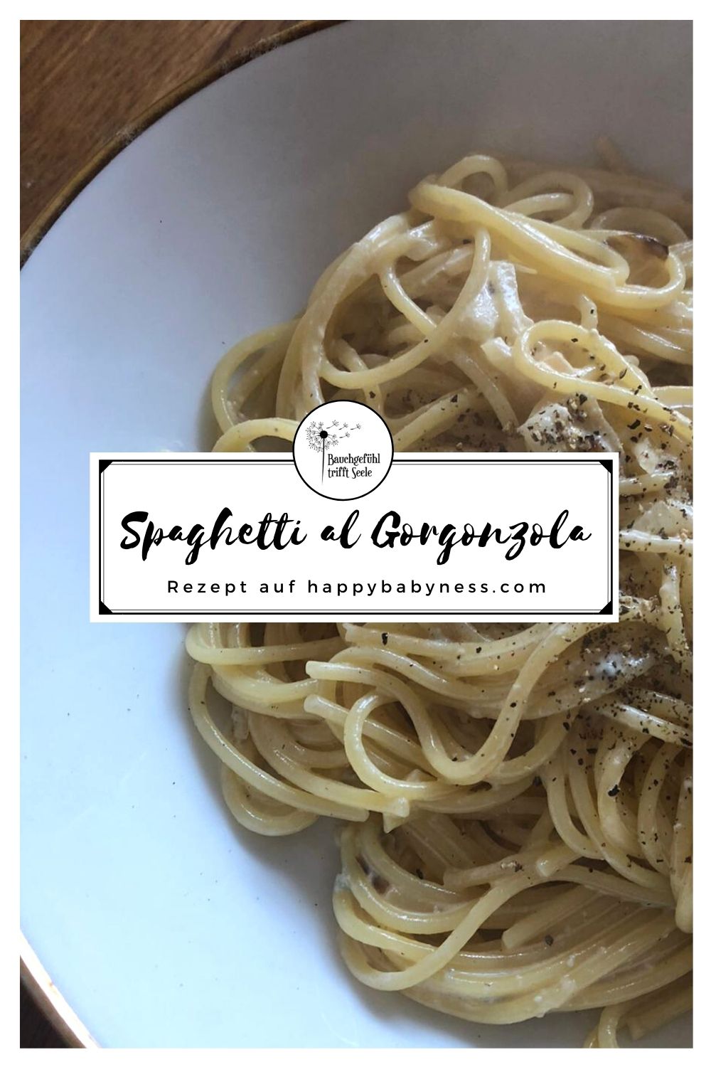 Rezept_happybabyness_achtsam_kochen_Spaghetti_al_Gorgonzola